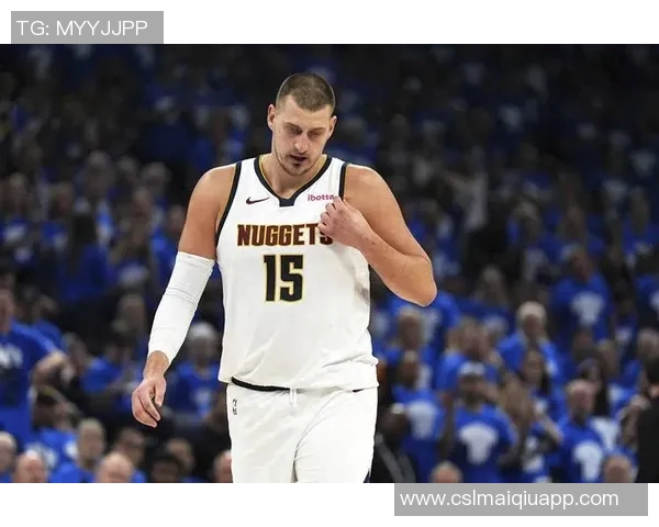 名嘴分析约基奇出场时间减少对掘金影响球员配置合理确保比赛掌控